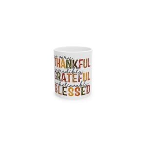 Thankful, Grateful, Blessed Mug, Thanksgiving  Ceramic Coffee Mug 11oz-15oz